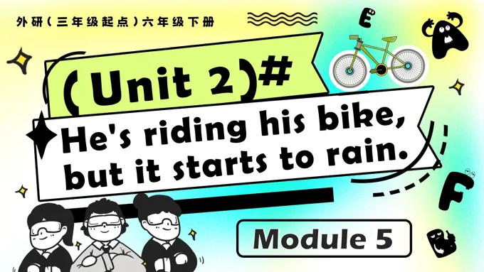 Module5 Unit2 He's riding his bike, but it starts to rain外研六年级英语下册PPT课件含教案