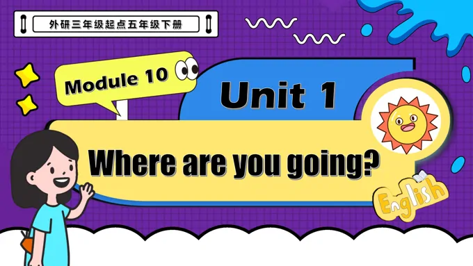 Module10 Unit1 Where are you going？外研三年级起点五年级下册PPT课件含教案