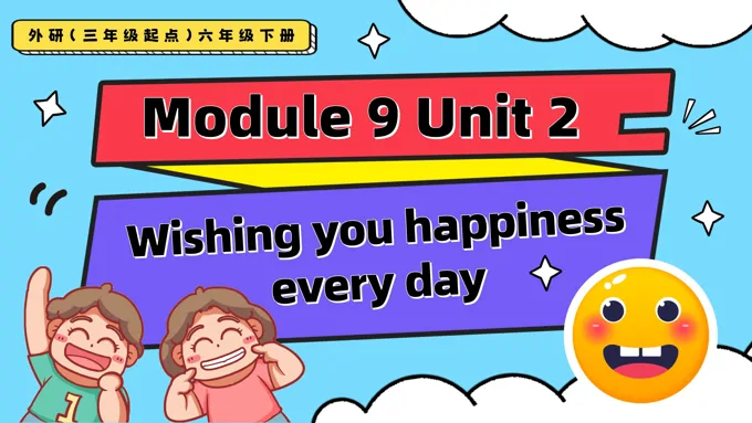 Module9 Unit2 Wishing you happiness every day 外研三年级起点六年级下册PPT课件含教案