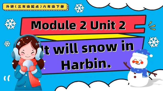 Module2 Unit2 It will snow in Harbin外研三年级起点六年级下册PPT课件含教案