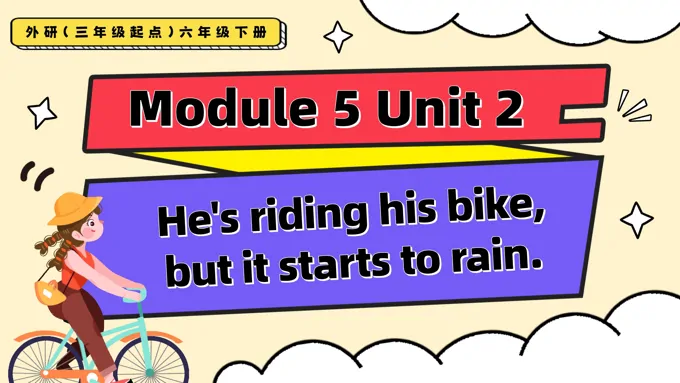Module5 Unit2 He's riding his bike, but it starts to rain外研三年级起点六年级下册PPT课件含教案