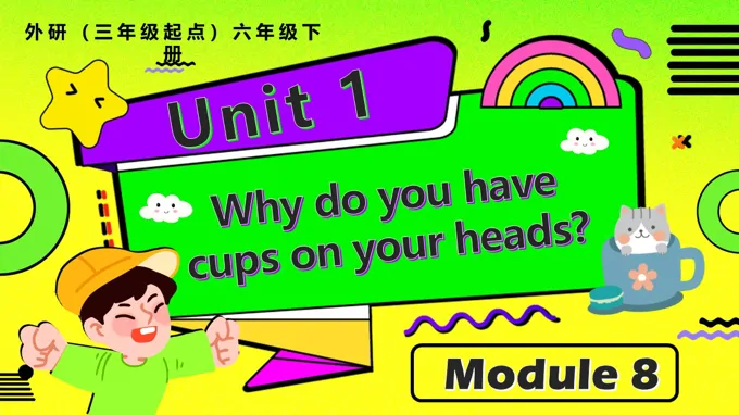 Module8 Unit1 Why do you have cups on your heads外研六年级英语下册PPT课件含教案