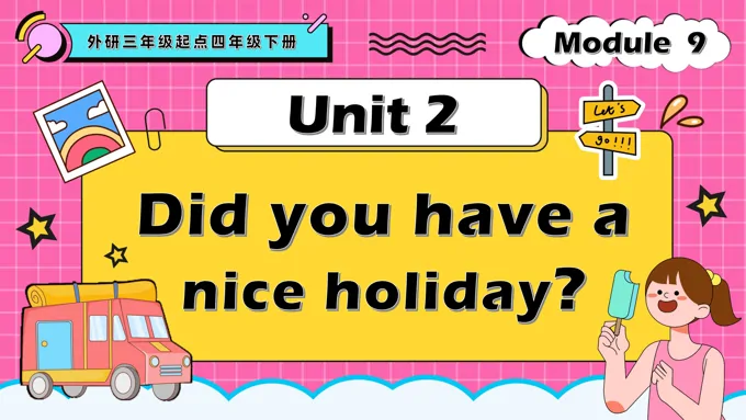 Module9 Unit2 Did you have a nice holiday？外研三年级起点四年级下册PPT课件含教案